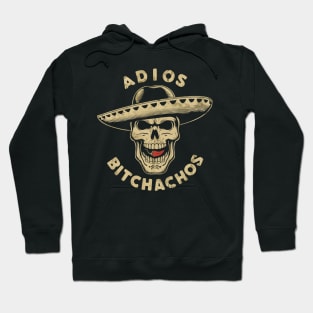 Adios Bitchachos Hoodie